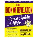 The Book of Revelation: The Bible Made Easy (The Smart Guide to the Bible Series)