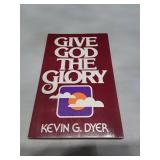 Give God The Glory by Kevin G. Dyer (1978)
