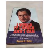 I Would If I Could And I Can by James H. Hoke - 1980 Self Help Book
