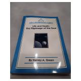 Life and Death: The Pilgrimage of the Soul by Harvey A. Green