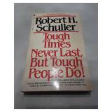 Tough Times Never Last, But Tough People Do by Robert H. Schuller