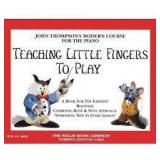 Teaching Little Fingers to Play: A Book for the Earliest Beginner (John Thompsons Modern Course for The Piano)