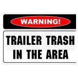 StickerPirate Warning Trailer Trash in The Area 8\" x 12\" Metal Novelty Sign Aluminum NS 700