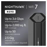 NETGEAR Nighthawk Dual-Band WiFi 7 Router (RS90) â Router Only, BE3600 Wireless Speed (up to 3.6 Gbps) - Covers up to 2,000 sq. ft., 50 Devices â 2.5 Gig Internet Port - Free Expert Help