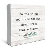 SRADMO Be the Things You Loved the Most About Those That are Gone Wood Box Sign Desk Decor, Rustic Bereavement Memorial Wooden Block Box Sign Decoration For Home Living Room Shelf Table Decor CHIPPED 