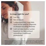 Lingo Continuous Glucose Monitor (CGM) & App. Made by Abbott. Know the impact of what you eat. 1 Lingo biosensor lasts up to 14 Days*. Works with iOS and Android. US Only. - Retail: $49