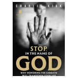 Stop, in the Name of God: Why Honoring the Sabbath Will Transform Your Life Book By Charlie Kirk