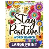 Stay Positive! Large Print Word Search: Interesting Wordfind Puzzles and Simple Coloring Pages for Adults and Seniors to Relax and Have Fun