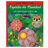 Esp ritu de Navidad - Un Hermoso Libro de Colorear para Adultos: 60 hermosos dibujos de pap  noel, renos, guirnaldas, abetos, animales,  ngeles, decoraciones y m s, con mandalas y flores. Libro de rel