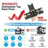 Upgraded W10350375 W10712395 Dishwasher Top Rack Adjuster Parts for Whirlpool WDTA50SAHZ0 Dishwasher Parts WDT750SAHZ0 WDT730PAHZ0 WDT970SAHZ0 Upper Rack Parts,For Kenmore 665 Dishwasher Top Rack Part