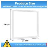 WKZO 241969501 Refrigerator Shelf Frame (without Glass) Crisper Pan Cover for Frigidaire Refrigerator Door Shelf Frame Drawer Replacement Parts AP4433007,PS2363832,1512992 - Retail: $25