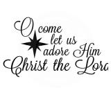 O Come Let us Adore Him, Christ the Lord wall saying vinyl lettering (12.5'H x 22'L, Black)