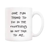 5Aup Funny Quote Coffee Mug, One Fun Thing To Do In The Morning Is Not Talk To Me Cups 11 Oz, Great Cute Office Gift for Friend Men Women 5Aup Funny Quote Coffee Mug, One Fun Thing To Do In The Morning Is Not Talk To Me Cups 11 Oz, Great Cute Office Gift for Friend Men Women