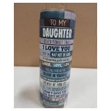 To My Daughter You Are my Sunshine Skinny Tumbler