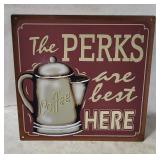 Coffee The Perks Are Best Here Metal Sign