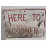 HERE TO CORNER METAL SIGN