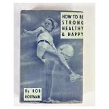 ï¿½How To Be Strong, Healthy & Happyï¿½ By Hoffman