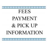 Fees, Payment & Pick Up Information