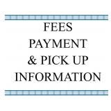 Fees, Payment & Pick Up Information