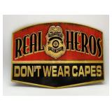 ï¿½ï¿½ real heroes donï¿½t wear capesï¿½ï¿½ metal sign