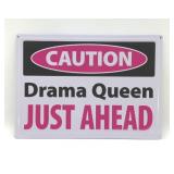 CAUTION DRAMA QUEEN JUST AHEAD SIGN