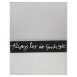 ALWAYS KISS ME GOODNIGHT Sign 47" Long