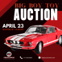 ANNUAL SPRING BIG BOY TOY AUCTION  APRIL 23RD  10:00 AM EASTERN