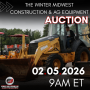 THE WINTER MIDWEST CONSTRUCTION & AG EQUIPMENT AUCTION