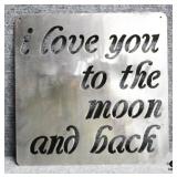 "I love you to the..." Cut Metal Sign