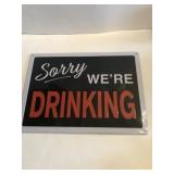 12 in x 17 in metal Sorry We�re Drinking sign 12 in x 17 in metal Sorry We�re Drinking sign