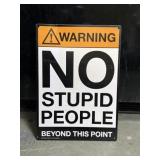 No stupid people metal sign 8 x 12"