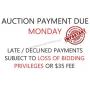 All Auction Payments due by monday 5 pm