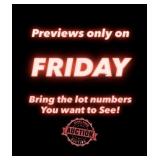 Previews Only On Fridays! Bring In Lot Numbers!