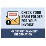 Payment & Invoices...CHECK YOUR SPAM FOLDER!