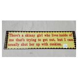 There is a Skinny Girl Who Lives Inside Metal Sign
