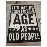 SAME AGE AS OLD PEOPLE METAL SIGN   8X12