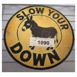 SLOW DOWN METAL SIGN