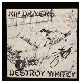 Nip Drivers "Destroy Whitey" 45RPM LP