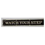 21" x 3 1/4" Porcelain "Watch Your Step" Sign