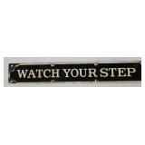21" x 3 1/4" Porcelain "Watch Your Step" Sign