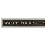 'WATCH YOUR STEP' Porcelain Train Sign, 21x3.25'