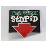 Belt Buckle - I'm With Stupid