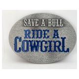 Belt Buckle - Save A Bull Ride A Cowgirl