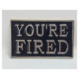 Belt Buckle - You're Fired
