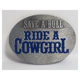 Belt Buckle - Save A Bull Ride A Cowgirl