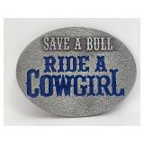 Belt Buckle - Save A Bull Ride A Cowgirl