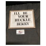 Iï¿½ll be your huckleberry wooden sign 12 x 9 tall