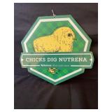 CHICKS DIG NUTRENA METAL SIGN - 11 1/2" X 10 1/2"