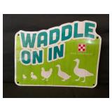PURINA WADDLE ON IN ALUMINUM SIGN - 9 3/4" X