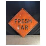FRESH TAR METAL ROAD SIGN - 30" X 30"